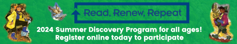 Text reads: Read, Renew, Repeat! 2024 Summer Discovery Program for all ages! Register online today to participate.